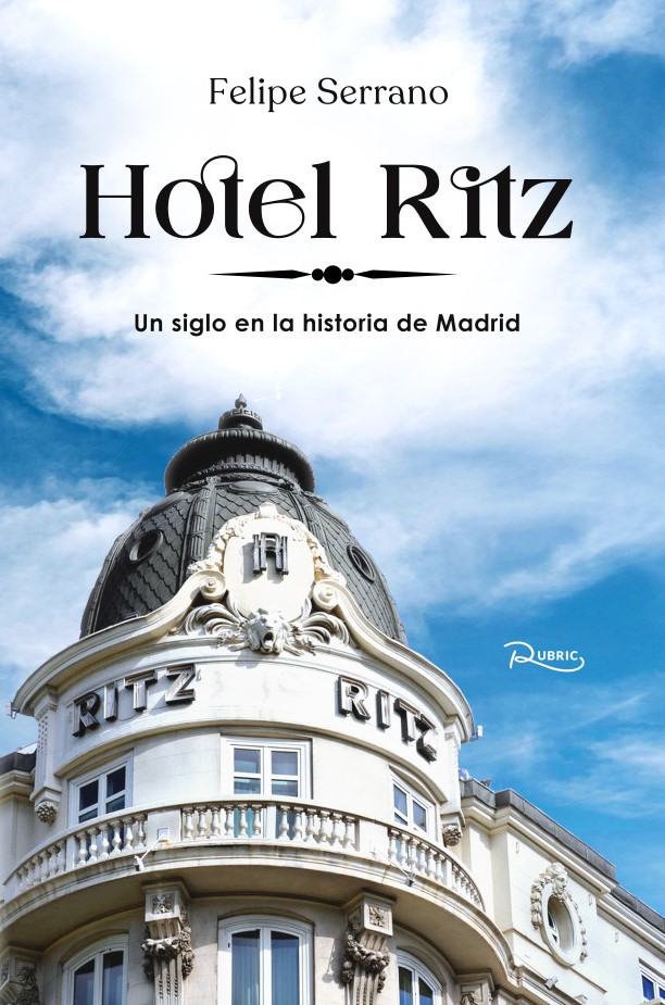 hotel-ritz-un-siglo-en-la-historia-de-madrid-portada-libro Hotel Ritz - Un Silgo en la Historia de Madrid - Portada Libro